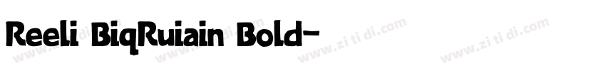 Reeli BiqRuiain Bold字体转换